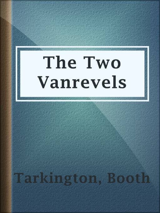 Title details for The Two Vanrevels by Booth Tarkington - Available